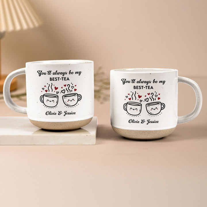 You'll Always Be My Best - Tea - Personalized Pottery Mug - Canvasgiftco